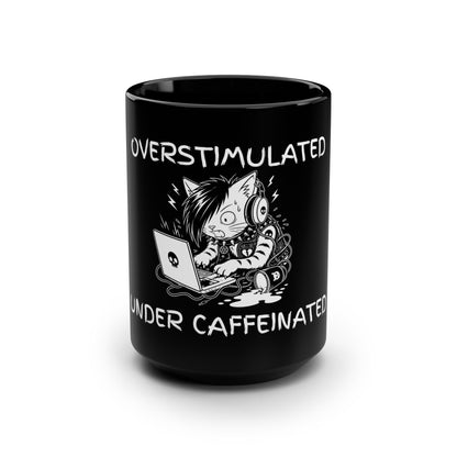 Overstimulated Under Caffeinated 15oz Mug