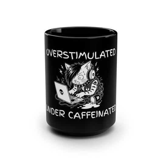 Overstimulated Under Caffeinated 15oz Mug