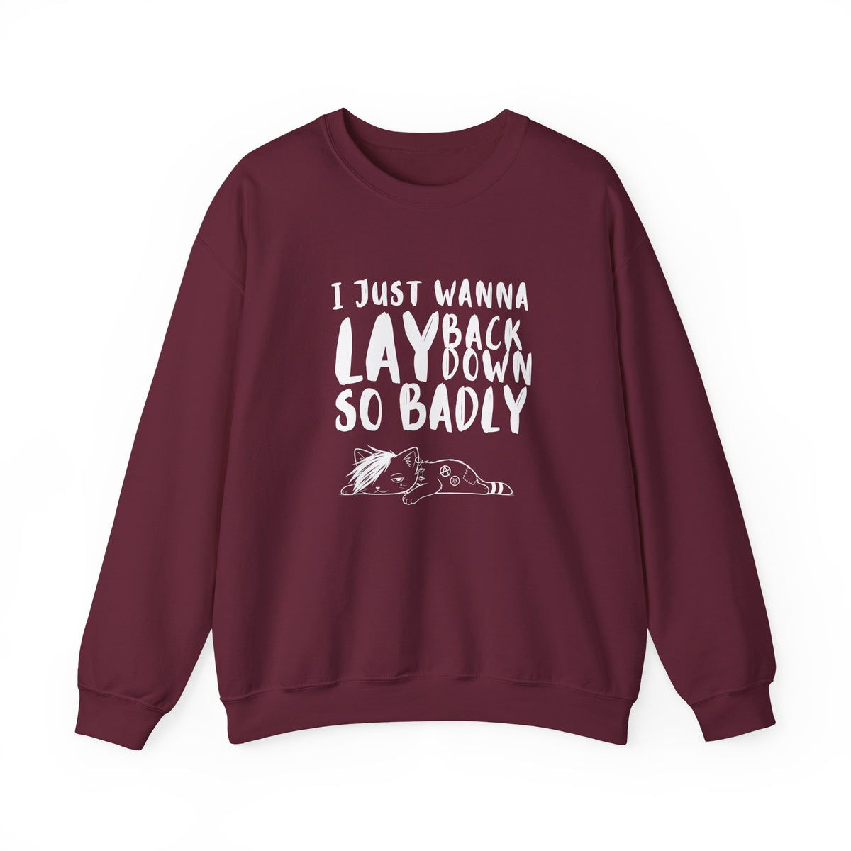 "I just wanna lay back down so badly" sweatshirt