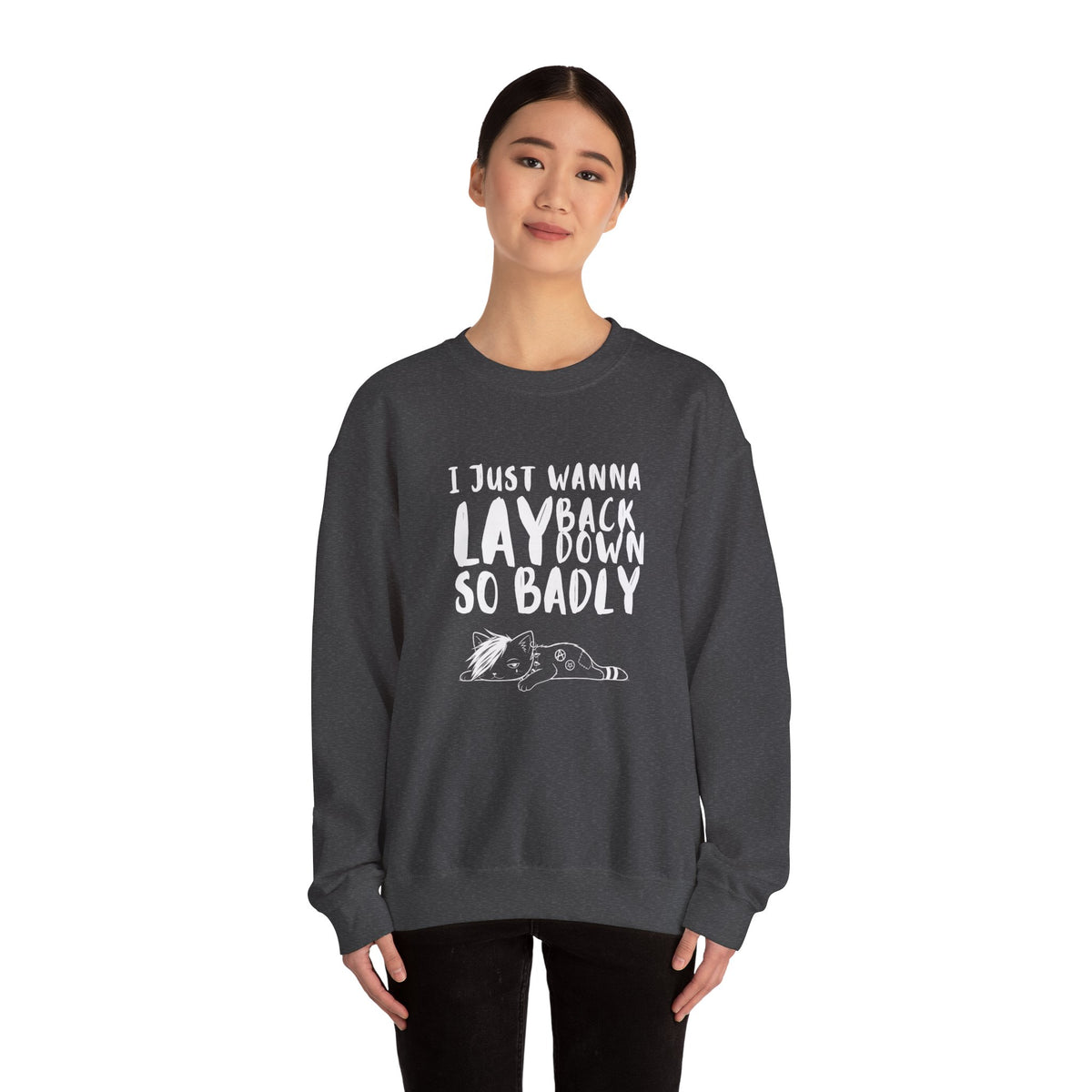 "I just wanna lay back down so badly" sweatshirt