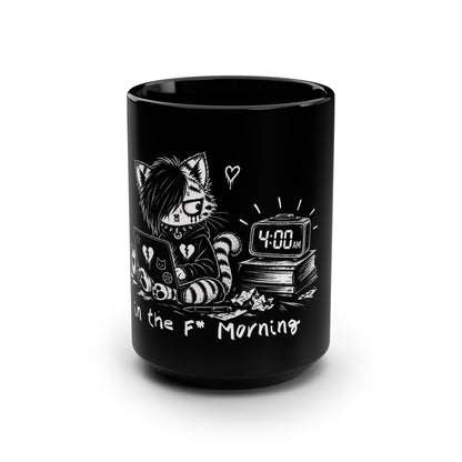 "... in the f* morning" 15oz Mug
