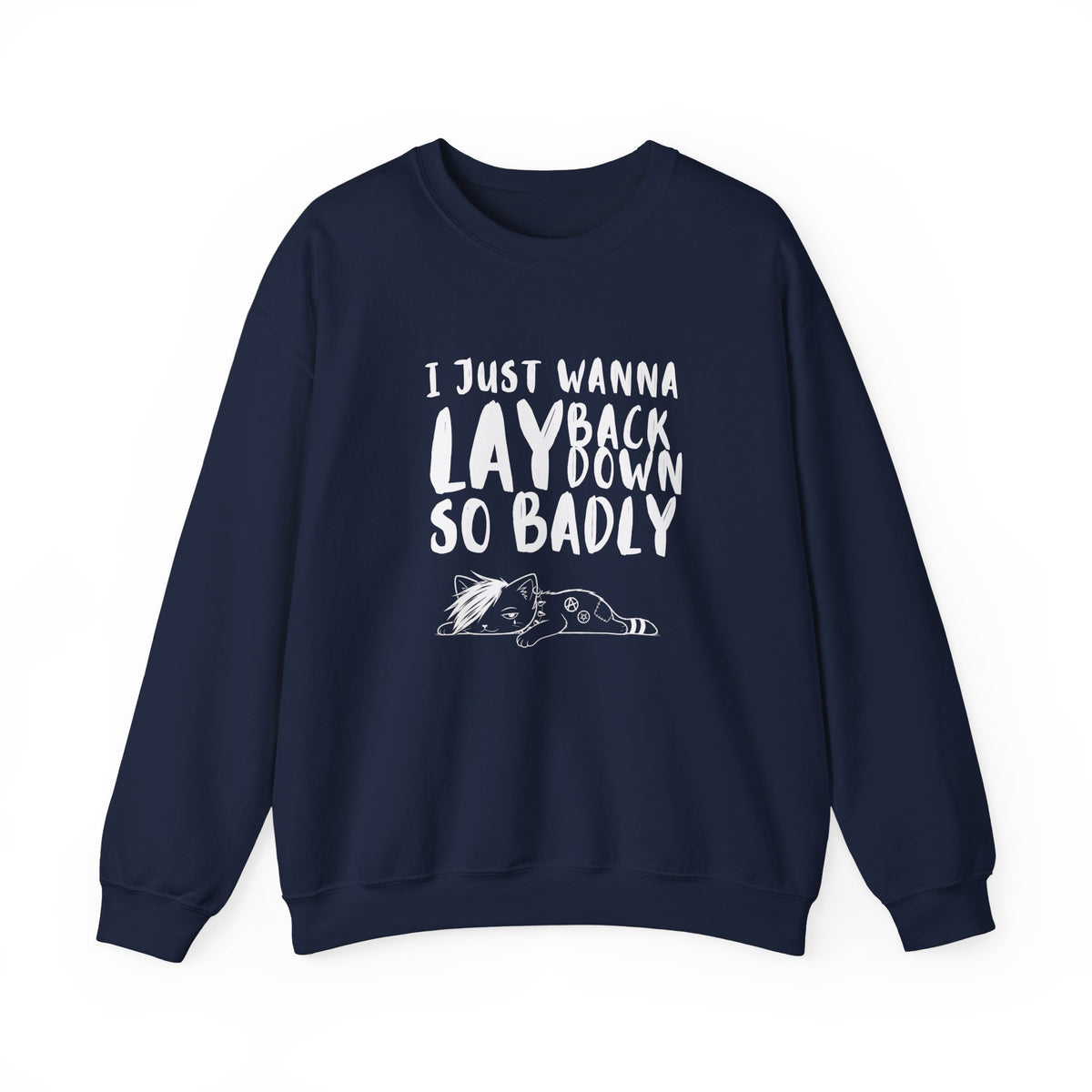 "I just wanna lay back down so badly" sweatshirt